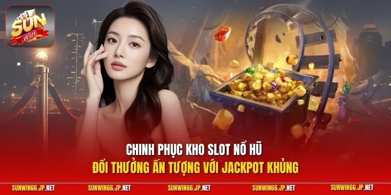 Sunwin nlwebhosting 🎖️ Trang Chủ Sun Win Game Bài Đổi Thưởng Chính Thức 27 Sunwin Chinh phục kho slot nổ hũ đổi thưởng ấn tượng với jackpot khủng