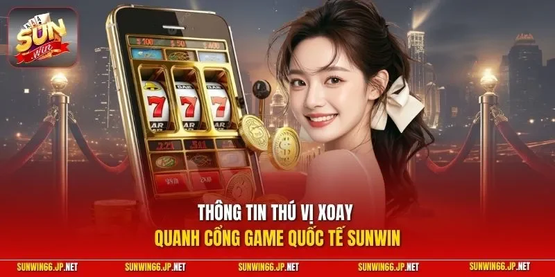 Sunwin nlwebhosting 🎖️ Trang Chủ Sun Win Game Bài Đổi Thưởng Chính Thức 25 Sunwin Thông tin thú vị xoay quanh cổng game quốc tế SUNWIN